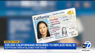 325,000 Californians will need to replace REAL IDs due to DMV software error