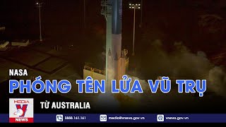 NASA phóng tên lửa lên vũ trụ từ Australia - VNEWS