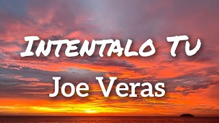 Joe Veras - Intentalo Tu (Letras)