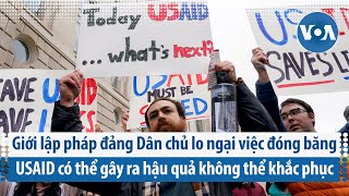 Giới lập pháp Dân chủ lo ngại việc đóng băng USAID có thể gây ra hậu quả không thể khắc phục | VOA