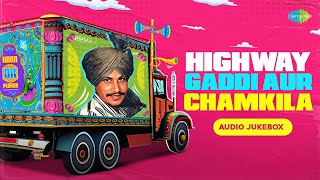 Amar Singh Chamkila - Highway, Gaddi Aur Chamkila | Chamkila Songs Playlist | Old Punjabi Songs