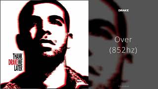 Drake - Over (852hz)