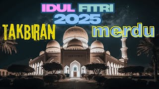 Takbiran Idul Fitri 2025 Paling Merdu Menyentuh Hati - Gema Takbir Idul Fitri 2025 1446H