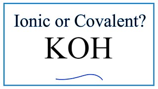 Is KOH (Potassium hydroxide) Ionic or Covalent?