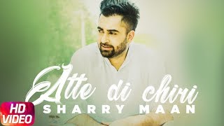 Aate Di Chiri (Full Video) | Sharry Mann | Latest Punjabi Song 2018 | Speed Records