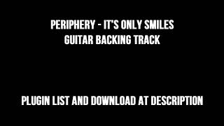 Periphery - It's Only Smiles [Guitar Backing Track] [New versions at description]