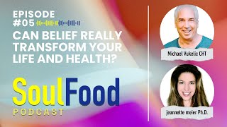 Episode 5: Can Belief Really Transform Your Life and Health?