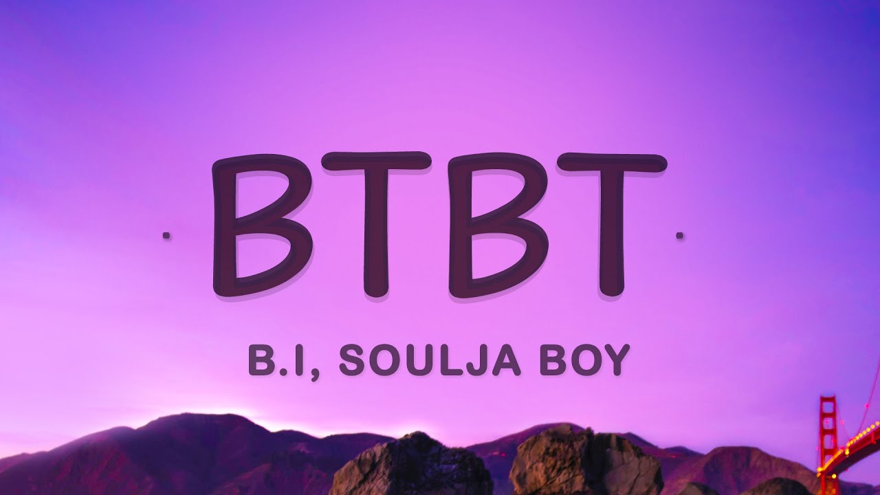 B.I - BTBT (Lyrics) (feat. Soulja Boy, DeVita) Chords - Chordify