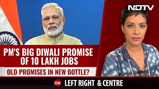 PM's Big Diwali Promise Of 10 Lakh Jobs | Left, Right & Centre