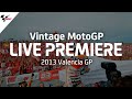 2013 #ValenciaGP | Vintage MotoGP™