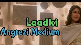 Laadki (video lyrics) - Angrezi Medium _ Irrfan_ Kareena_ Radhika / Polo lyrics