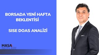 BORSADA YENİ HAFTA BEKLENTİSİ | SISE DOAS ANALİZİ