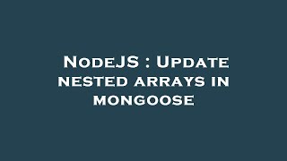 NodeJS : Update nested arrays in mongoose