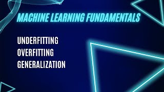Master Machine Learning: Learn Underfitting, Overfitting, and Generalization