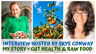 MY STORY, GUT HEALTH, RAW FOOD + MORE • Interview hosted by @roarskye