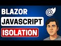 Blazor JavaScript Isolation | Blazor JavaScript Interop