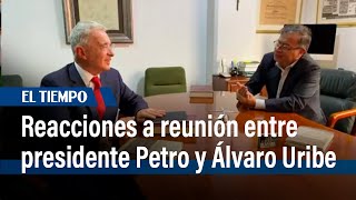 Reacciones tras la reunión sobre reforma a la salud entre Petro y Uribe| | El Tiempo