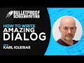 How to Write Amazing Dialogue with Karl Iglesias // Bulletproof Screenwriting® Show