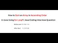 How to Sort an Array in Ascending Order in Java Using For Loop? | Java Coding Interview Question