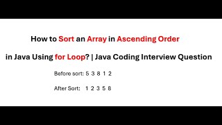 How to Sort an Array in Ascending Order in Java Using For Loop? | Java Coding Interview Question