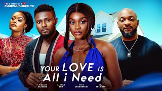 YOUR LOVE IS ALL I NEED -Maurice Sam ,Geza THE Great ,Chinenye Ulaegbu 2025 FULL NIGERIAN MOVIE