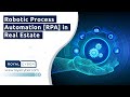 Robotic Process Automation [RPA] in Real Estate | Intelligent Process Automation | RPA Automation