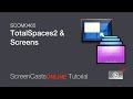 TotalSpaces2 & Screens - Mini Video Tutorial