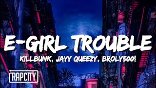 Killbunk x Jayy Queezy x Broly500! - E-Girl Trouble (Lyrics)