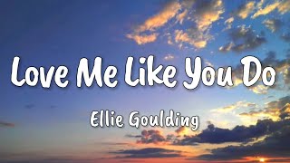 Love Me Like You Do lyrics | Ellie Goulding