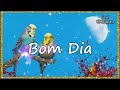 Bom Dia / A mais linda Mensagem que Você já viu!