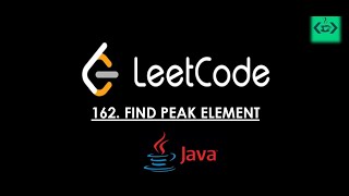 LEETCODE (162) in Java | Array Medium | Find Peak Element