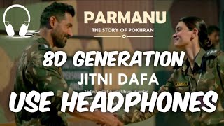 Jitni Dafa | Parmanu | 8D Audio | 8D Generation