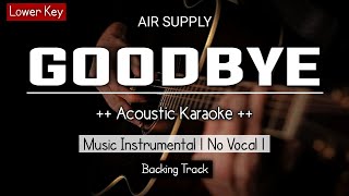 Goodbye - Air Supply (Karaoke Acoustic With Lyrics) Lower Key [HQ Video]