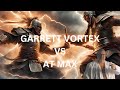 GARRETT VORTEX  VS AT MAX WHO WINS?