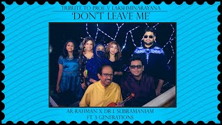 Tribute To Prof. V Lakshminarayan | Don't Leave Me - L Subramaniam X A. R. Rahman Ft. 3 Generations