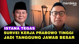 Reaksi Istana Survei Kinerja Prabowo Tinggi, Tegaskan Tanggung Jawab Besar