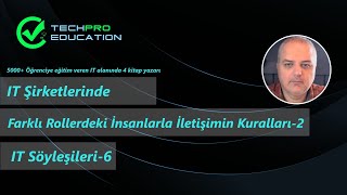 IT 'de Farklı Rollerdeki İnsanlarla İletişim  Kuralları-2| IT Söyleşileri-6 | TechPro Education