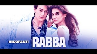 Rabba (Heropanti Full Video Song | Mohit Chauhan | Tiger Shroff | Kriti Sanon)