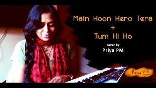 Tum Hi Ho + Main Hu Hero Tera | LIVE Cover by Priya PM | Bollywood Mashup
