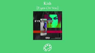 Kish - Eyes On You ft. Rydah