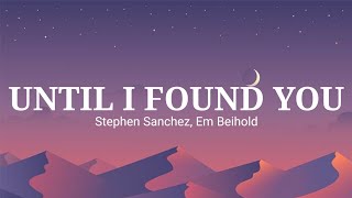Download Stephen Sanchez, Em Beihold - UNTIL I FOUND YOU (Lyrics) mp3