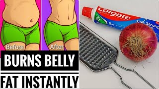 How to lose belly Fat fast |Toothpaste and Onion | Lose belly Fat permanently| No Diet No Exercise