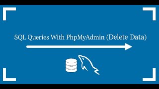 SQL Queries With PhpMyAdmin (Delete Data)