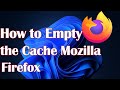 How to Empty the Cache in Windows 11's Mozilla Firefox