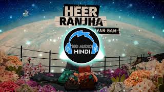 10D AUDIO | (SAD SONG) HEER RANJHA - BHUVAN BAM | USE HEADPHONES  | FEEL THE MUSIC