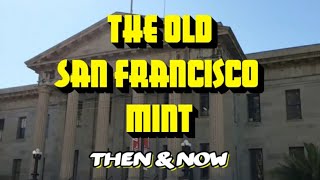 Old San Francisco Mint Documentary: Then \u0026 Now