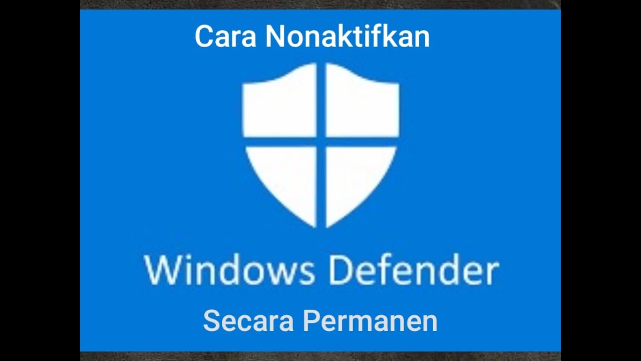 Cara Menonaktifkan Windows Defender Secara Permanen - YouTube