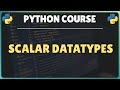 8. Python Scalar Data Types Explained: int, float, complex, bool & None | Beginners Tutorial