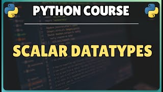 8. Python Scalar Data Types Explained: int, float, complex, bool & None | Beginners Tutorial