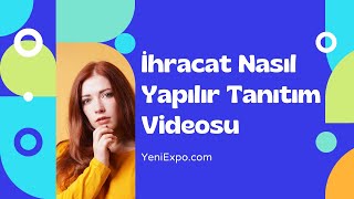 İhracat Nasıl Yapılır Tanıtım Videosu - YeniExpo